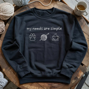 My Needs Are Simple Sweatshirt