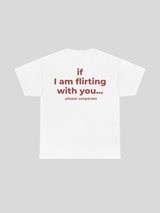 If I Am Flirting With You Tee