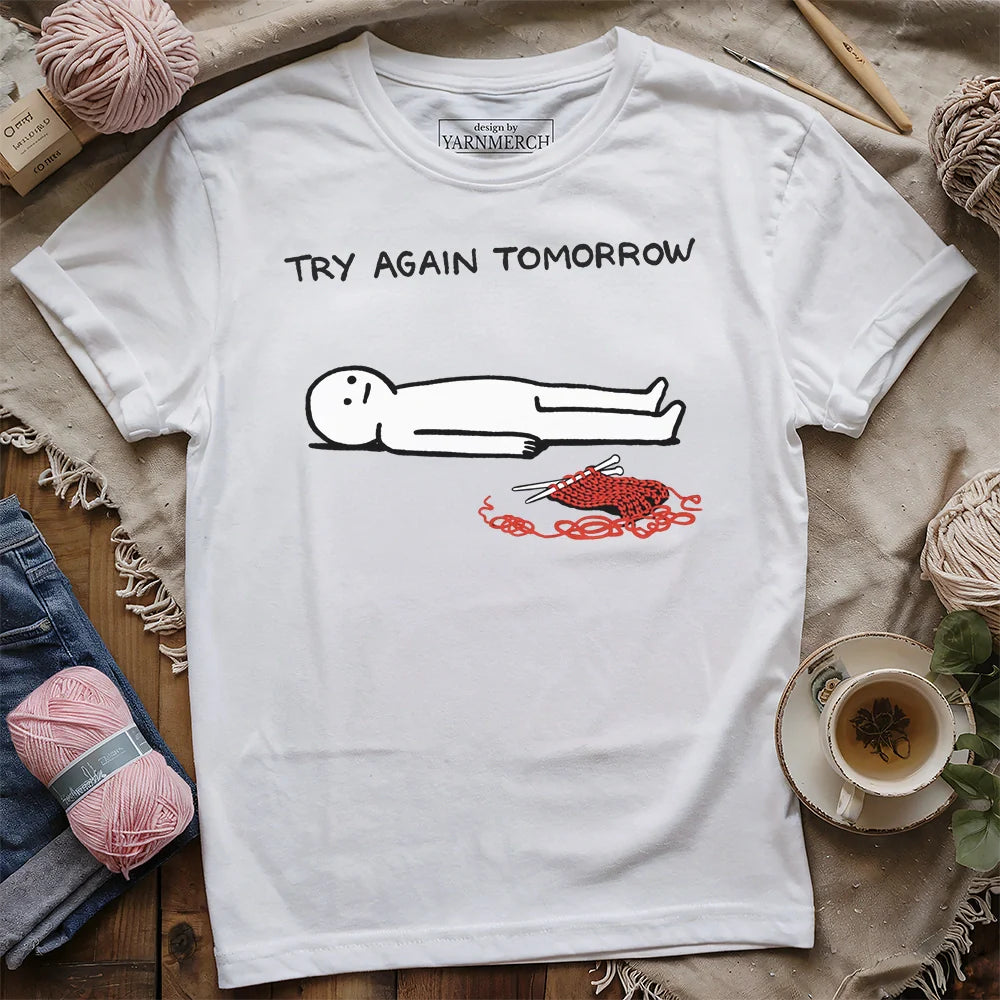 Try Again Tomorrow T-shirt