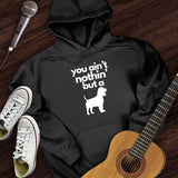Ain't Nothin' Dog Hoodie