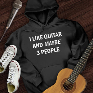 I Like Guitar and Maybe 3 People Hoodie