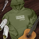 I Accept No Feedback Hoodie