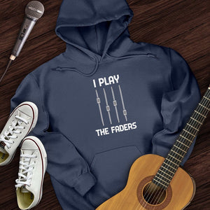I Play The Faders Hoodie