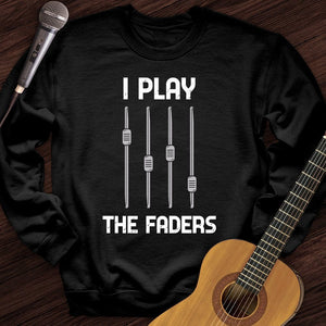 I Play The Faders Crewneck